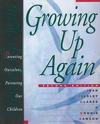 Growing Up Again: Parenting Ourselves, Parenting Our Children (Paperback)