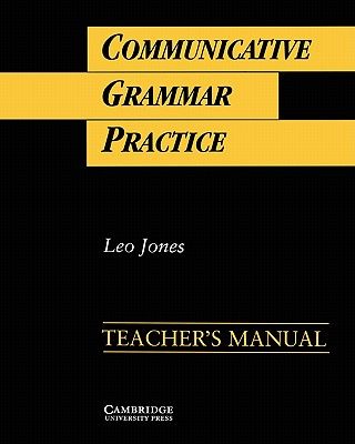 Communicative Grammar Practice Teacher's Manual: Activities for Intermediate Students of English