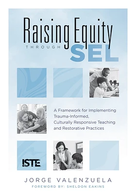 Raising Equity Through Sel: A Framework for Implementing Trauma-Informed, Culturally Responsive Teaching and Restorative Practices (Effectively Ac (Paperback)