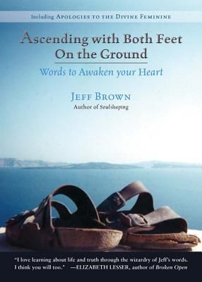 Ascending with Both Feet on the Ground: Words to Awaken Your Heart