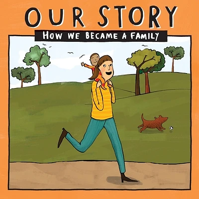 Our Story - How We Became a Family (35): Solo mum families who used sperm donation (not in a clinic) - single baby (Paperback)