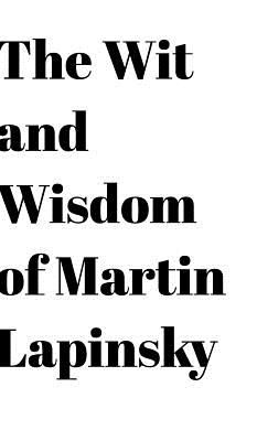 The Wit and Wisdom of Martin Lapinsky