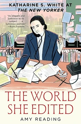 The World She Edited: Katharine S. White at The New Yorker (Hardcover)