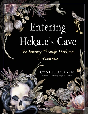 Entering Hekate's Cave: The Journey Through Darkness to Wholeness (Paperback)