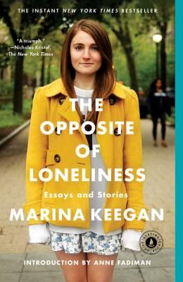 The Opposite of Loneliness: Essays and Stories