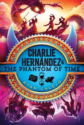 Charlie Hernández & the Phantom of Time (Hardcover)