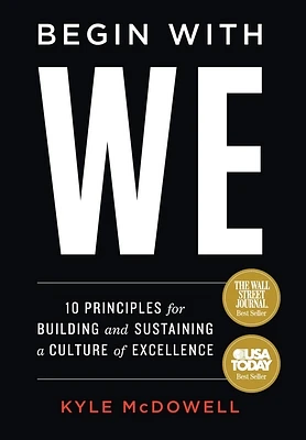 Begin With WE: 10 Principles for Building and Sustaining a Culture of Excellence (Hardcover)