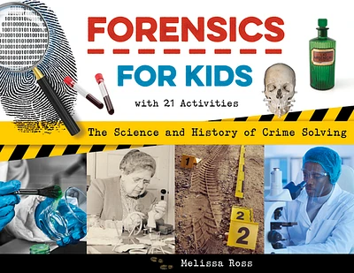 Forensics for Kids: The Science and History of Crime Solving, With 21 Activities (For Kids series) (Paperback)