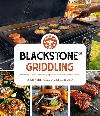 Blackstone® Griddling: The Ultimate Guide to Show-Stopping Recipes on Your Outdoor Gas Griddle (Paperback)