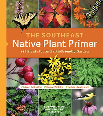 The Southeast Native Plant Primer: 225 Plants for an Earth-Friendly Garden (Paperback)