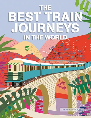 The Best Train Journeys in the World (Hardcover)