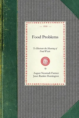 Food Problems: To Illustrate the Meaning of Food Waste and What May Be Accomplished by Economy and Intelligent Substitition