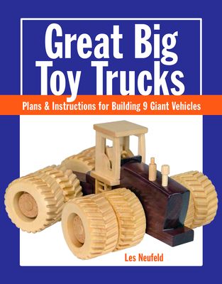 Great Big Toy Trucks: Plans and Instructions for Building 9 Giant Vehicles (Paperback)