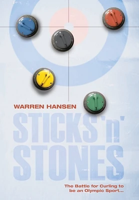 Sticks 'n' Stones: The Battle for Curling to be an Olympic Sport (Hardcover)