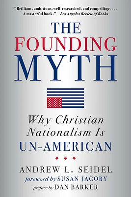 The Founding Myth: Why Christian Nationalism Is Un-American (Paperback)