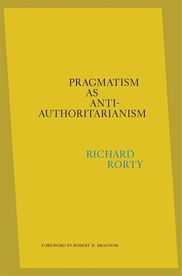 Pragmatism as Anti-Authoritarianism (Hardcover)