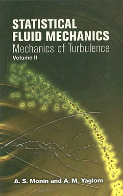 Statistical Fluid Mechanics, Volume II: Mechanics of Turbulence Volume 2 (Dover Books on Physics #2) (Paperback)