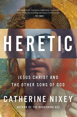 Heretic: Jesus Christ and the Other Sons of God (Hardcover)