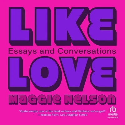 Like Love: Essays and Conversations (MP3 CD)