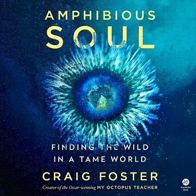 Amphibious Soul: Finding the Wild in a Tame World (Compact Disc)