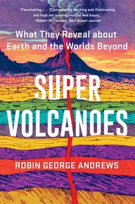 Super Volcanoes: What They Reveal about Earth and the Worlds Beyond (Paperback)