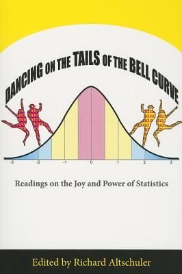 Dancing on the Tails of the Bell Curve: Readings on the Joy and Power of Statistics