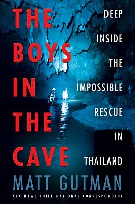 The Boys in the Cave: Deep Inside the Impossible Rescue in Thailand (Hardcover)