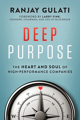 Deep Purpose: The Heart and Soul of High-Performance Companies (Hardcover)