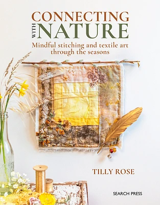 Connecting with Nature: Mindful stitching and textile art through the seasons (Paperback)