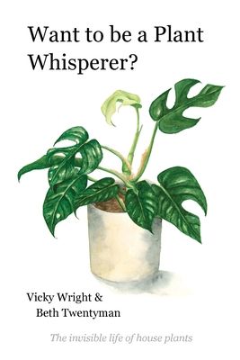 Want to be a Plant Whisperer: The invisible life of house plants