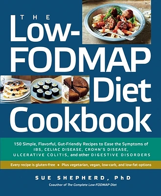 The Low-FODMAP Diet Cookbook: 150 Simple, Flavorful, Gut-Friendly Recipes to Ease the Symptoms of IBS, Celiac Disease, Crohn's Disease, Ulcerative Colitis, and Other Digestive Disorders (Paperback)