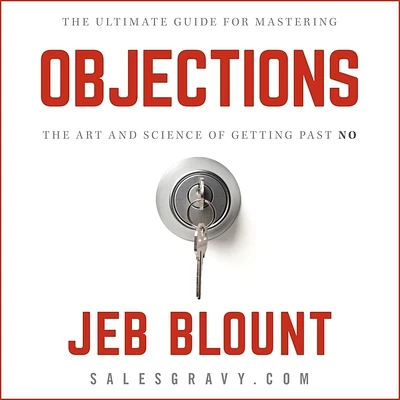 Objections: The Ultimate Guide for Mastering the Art and Science of Getting Past No (Compact Disc)