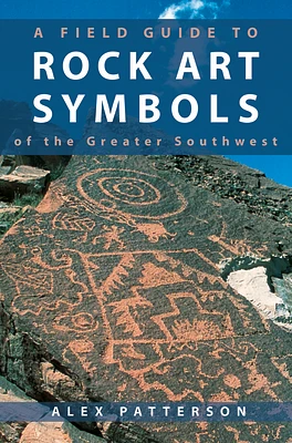 A Field Guide to Rock Art Symbols of the Greater Southwest (Paperback)