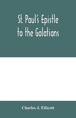 St. Paul's Epistle to the Galatians: with a critical and grammatical commentary and a revised translation (Paperback)