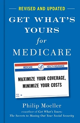 Get What's Yours for Medicare - Revised and Updated: Maximize Your Coverage, Minimize Your Costs (The Get What's Yours Series) (Hardcover)