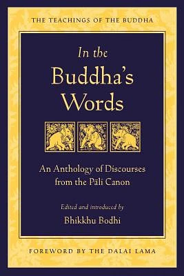 In the Buddha's Words: An Anthology of Discourses from the Pali Canon (The Teachings of the Buddha) (Paperback)