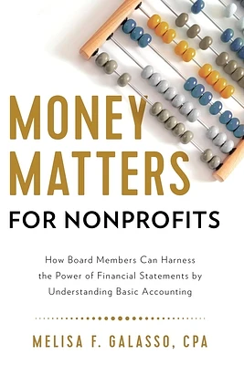 Money Matters for Nonprofits: How Board Members Can Harness the Power of Financial Statements by Understanding Basic Accounting (Paperback)