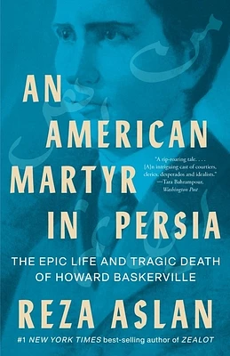 An American Martyr in Persia: The Epic Life and Tragic Death of Howard Baskerville (Paperback)