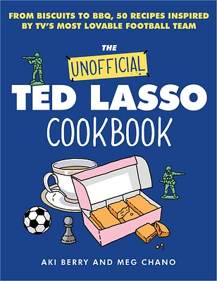 The Unofficial Ted Lasso Cookbook: From Biscuits to BBQ, 50 Recipes Inspired by TV's Most Lovable Football Team (Hardcover)