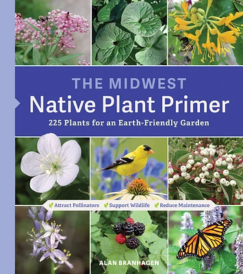 The Midwest Native Plant Primer: 225 Plants for an Earth-Friendly Garden (Paperback)