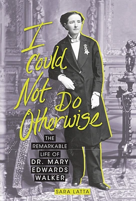 I Could Not Do Otherwise: The Remarkable Life of Dr. Mary Edwards Walker (Paperback)