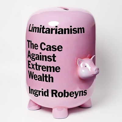 Limitarianism: The Case Against Extreme Wealth (Compact Disc)