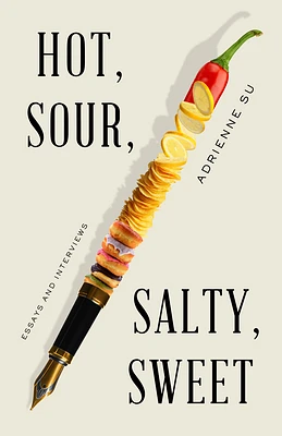 Hot, Sour, Salty, Sweet: Essays and Interviews (Paperback)