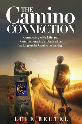 The Camino Connection: Connecting with Life and Commemorating a Death while Walking on the Camino de Santiago (Large Print / Paperback)