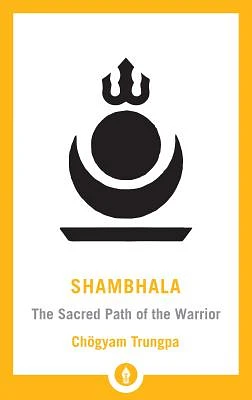 Shambhala: The Sacred Path of the Warrior: The Sacred Path of the Warrior (Shambhala Pocket Library) (Paperback)