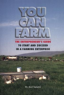 You Can Farm: The Entrepreneur's Guide to Start and Succeed in a Farm Enterprise (Paperback)