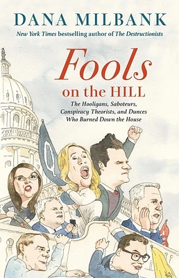 Fools on the Hill: The Hooligans, Saboteurs, Conspiracy Theorists, and Dunces Who Burned Down the House (Hardcover)