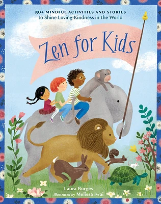 Zen for Kids: 50+ Mindful Activities and Stories to Shine Loving-Kindness in the World (Paperback)