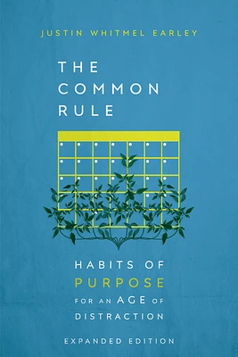 The Common Rule: Habits of Purpose for an Age of Distraction (Hardcover)