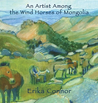 An Artist Among the Wind Horses of Mongolia (Hardcover)